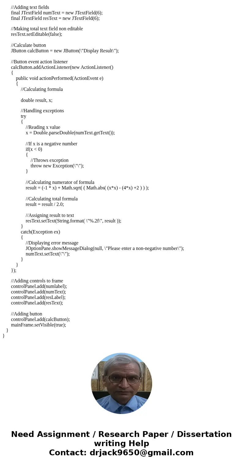 Design a Swing GUI formula calculator. Your program will prompt the user to enter a non-negative number. If the user enters a negative number or a nondigit numb Design a Swing GUI formula calculator. Your program will prompt the user to enter a non-negative number. If the user enters a negative number or a nondigit numb