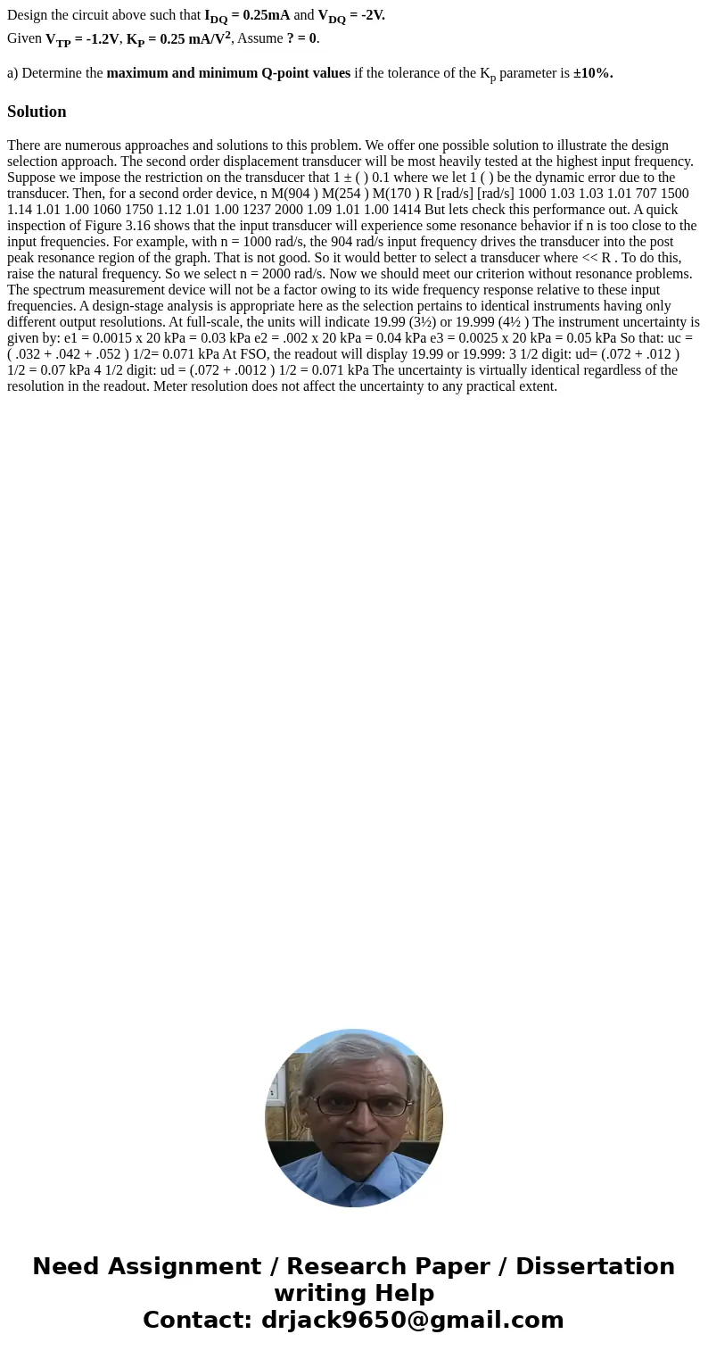 Design the circuit above such that IDQ = 0.25mA and VDQ = -2V. Given VTP = -1.2V, KP = 0.25 mA/V2, Assume ? = 0. a) Determine the maximum and minimum Q-point va