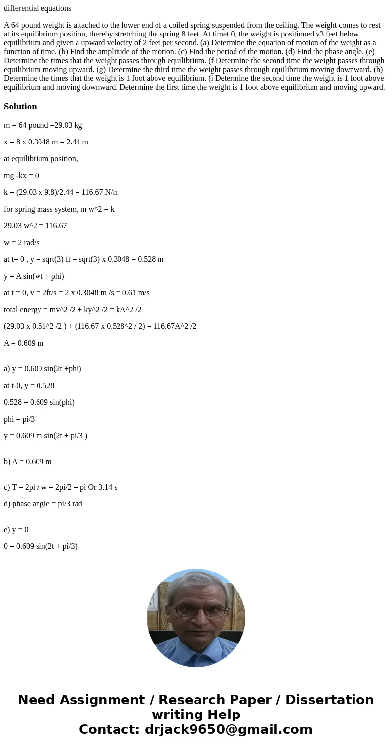 differential equations A 64 pound weight is attached to the lower end of a coiled spring suspended from the ceiling. The weight comes to rest at its equilibrium