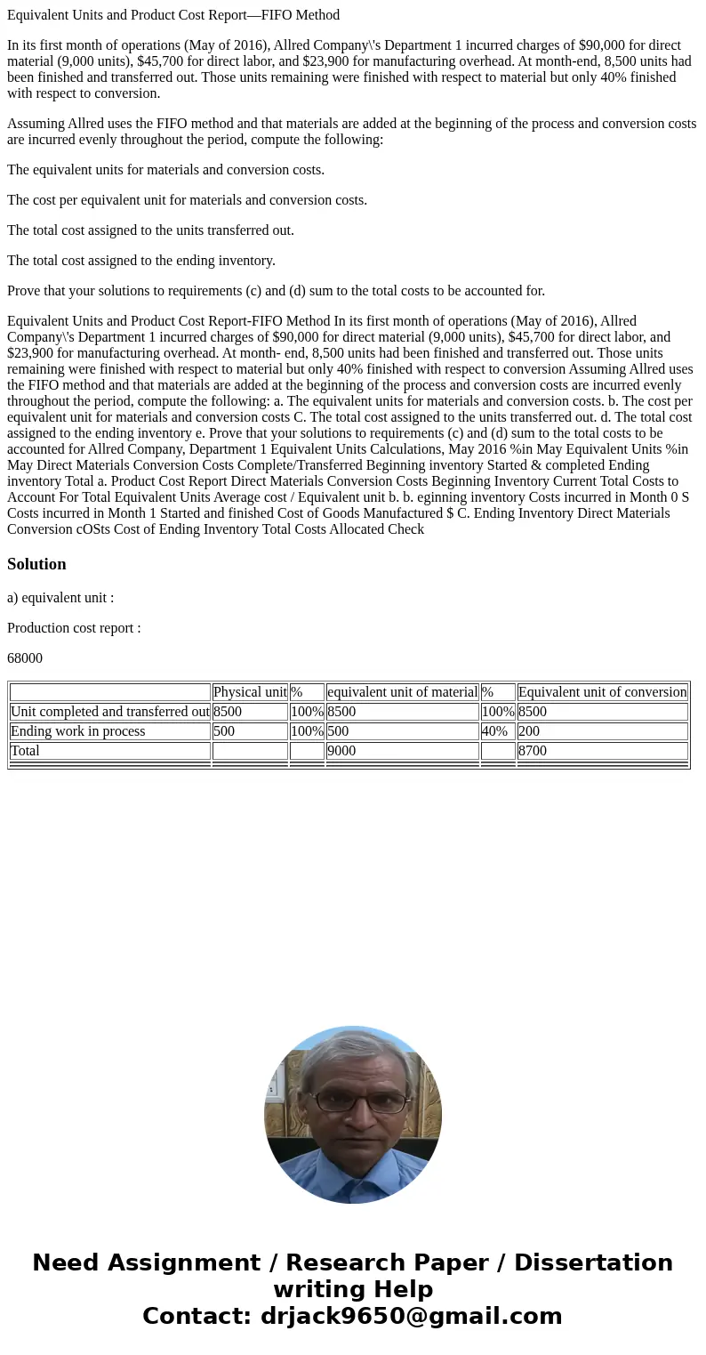 Equivalent Units and Product Cost Report—FIFO Method In its first month of operations (May of 2016), Allred Company\'s Department 1 incurred charges of $90,000  Equivalent Units and Product Cost Report—FIFO Method In its first month of operations (May of 2016), Allred Company\'s Department 1 incurred charges of $90,000