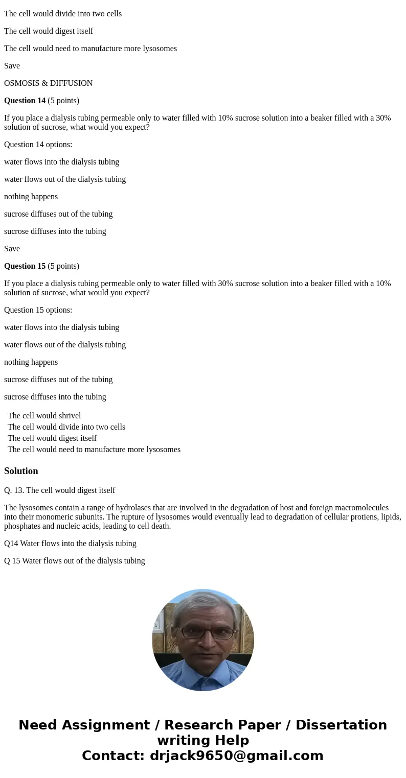 EUKARYOTES Question 13 (5 points) What would happen if a cell\'s lysosomes burst? Question 13 options: The cell would shrivel The cell would divide into two cel EUKARYOTES Question 13 (5 points) What would happen if a cell\'s lysosomes burst? Question 13 options: The cell would shrivel The cell would divide into two cel