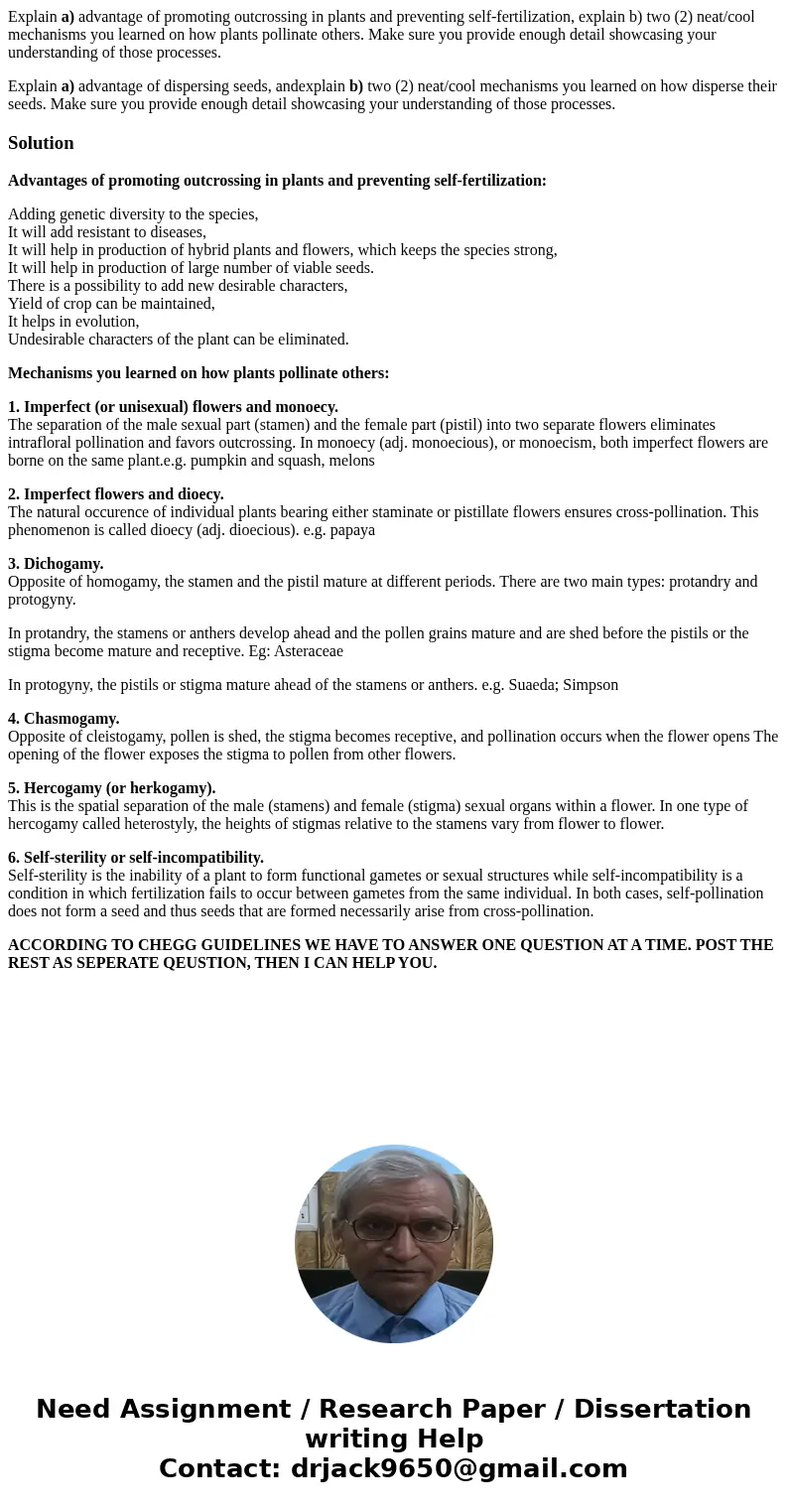 Explain a) advantage of promoting outcrossing in plants and preventing self-fertilization, explain b) two (2) neat/cool mechanisms you learned on how plants pol Explain a) advantage of promoting outcrossing in plants and preventing self-fertilization, explain b) two (2) neat/cool mechanisms you learned on how plants pol
