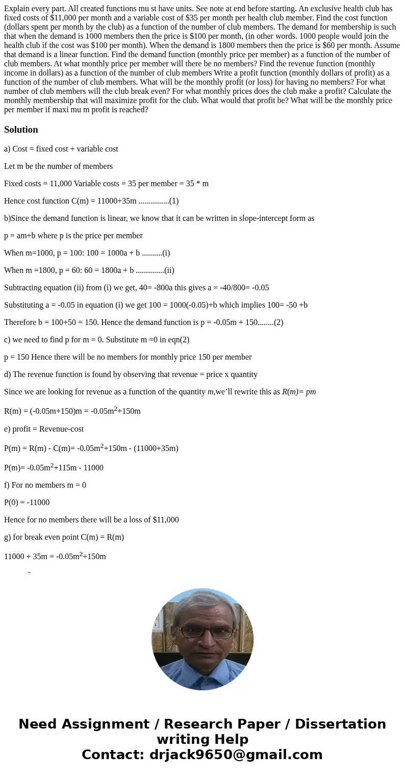 Explain every part. All created functions mu st have units. See note at end before starting. An exclusive health club has fixed costs of $11,000 per month and   Explain every part. All created functions mu st have units. See note at end before starting. An exclusive health club has fixed costs of $11,000 per month and