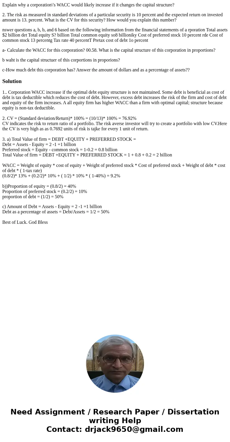 Explain why a corporation\'s WACC would likely increase if it changes the capital structure? 2. The risk as measured in standard deviations of a particular secu Explain why a corporation\'s WACC would likely increase if it changes the capital structure? 2. The risk as measured in standard deviations of a particular secu