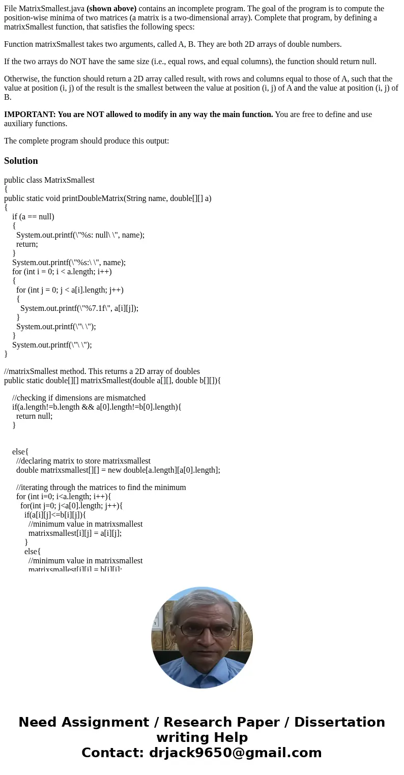 File MatrixSmallest.java (shown above) contains an incomplete program. The goal of the program is to compute the position-wise minima of two matrices (a matrix  File MatrixSmallest.java (shown above) contains an incomplete program. The goal of the program is to compute the position-wise minima of two matrices (a matrix