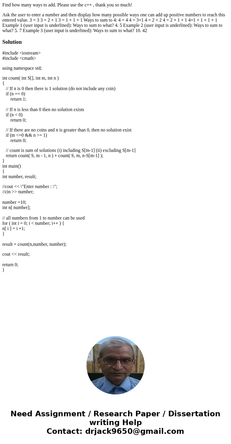 Find how many ways to add. Please use the c++ , thank you so much! Ask the user to enter a number and then display how many possible ways one can add up positiv Find how many ways to add. Please use the c++ , thank you so much! Ask the user to enter a number and then display how many possible ways one can add up positiv