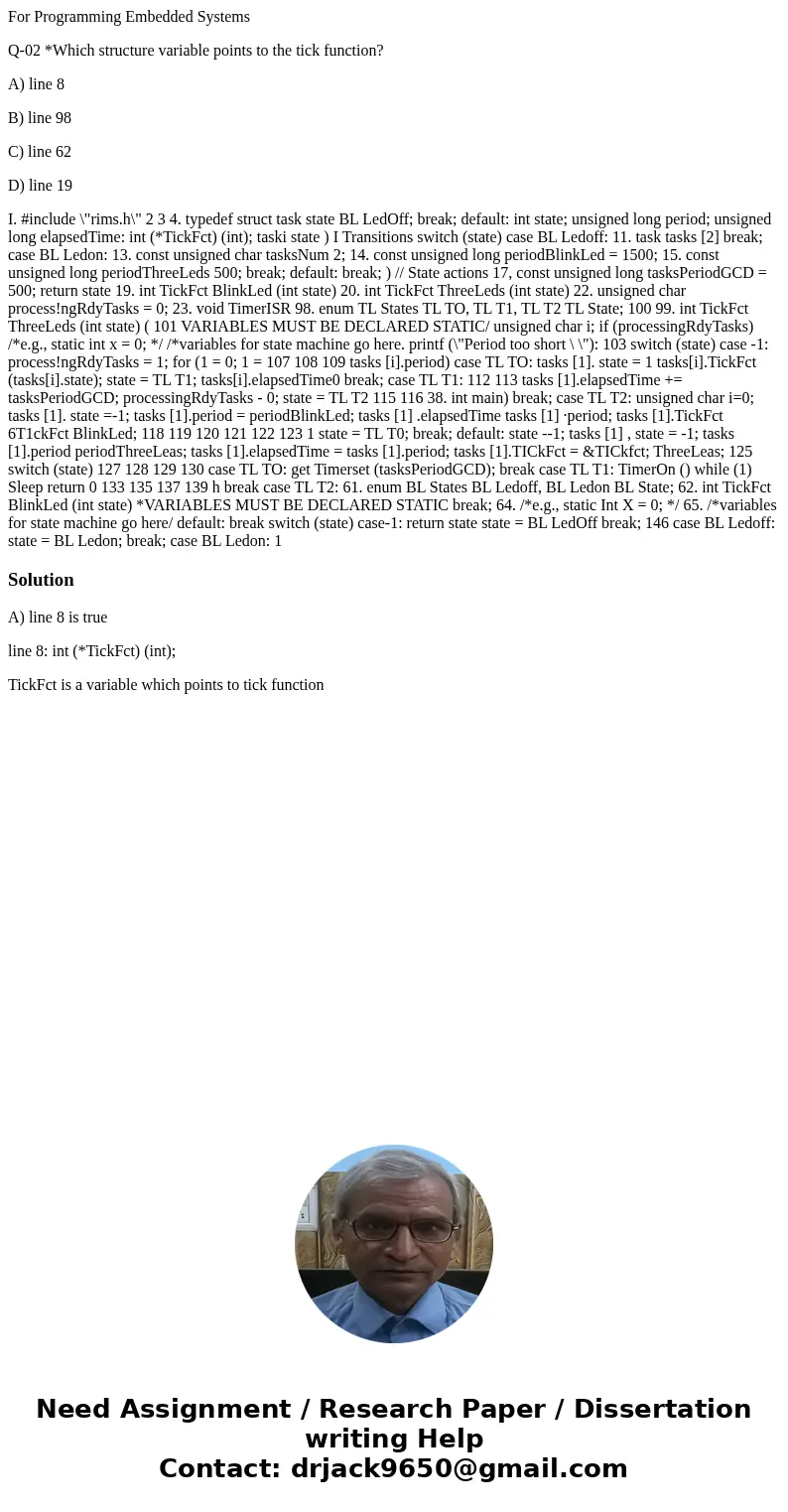 For Programming Embedded Systems Q-02 *Which structure variable points to the tick function? A) line 8 B) line 98 C) line 62 D) line 19 I. #include \ For Programming Embedded Systems Q-02 *Which structure variable points to the tick function? A) line 8 B) line 98 C) line 62 D) line 19 I. #include \
