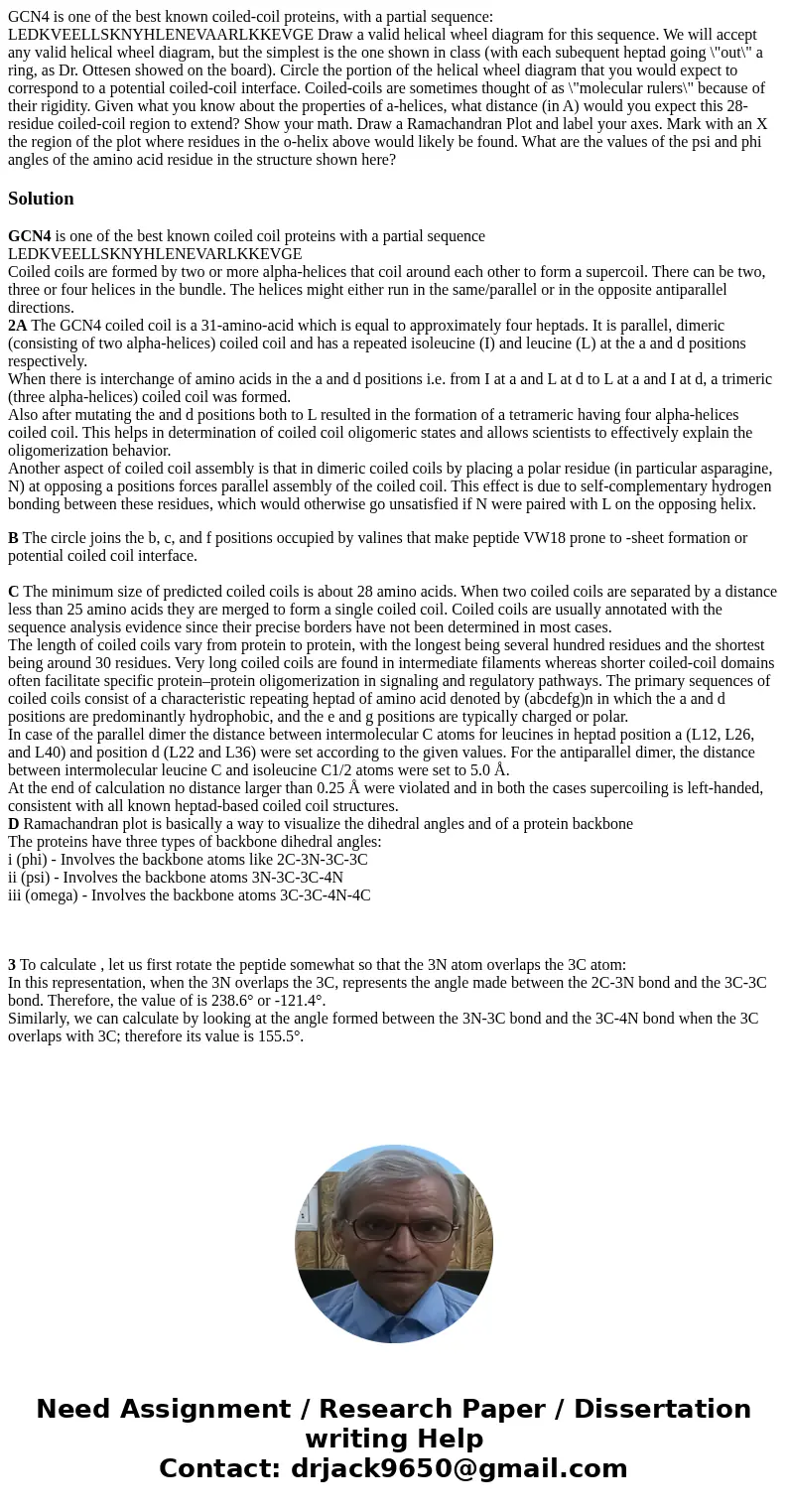 GCN4 is one of the best known coiled-coil proteins, with a partial sequence: LEDKVEELLSKNYHLENEVAARLKKEVGE Draw a valid helical wheel diagram for this sequence  GCN4 is one of the best known coiled-coil proteins, with a partial sequence: LEDKVEELLSKNYHLENEVAARLKKEVGE Draw a valid helical wheel diagram for this sequence