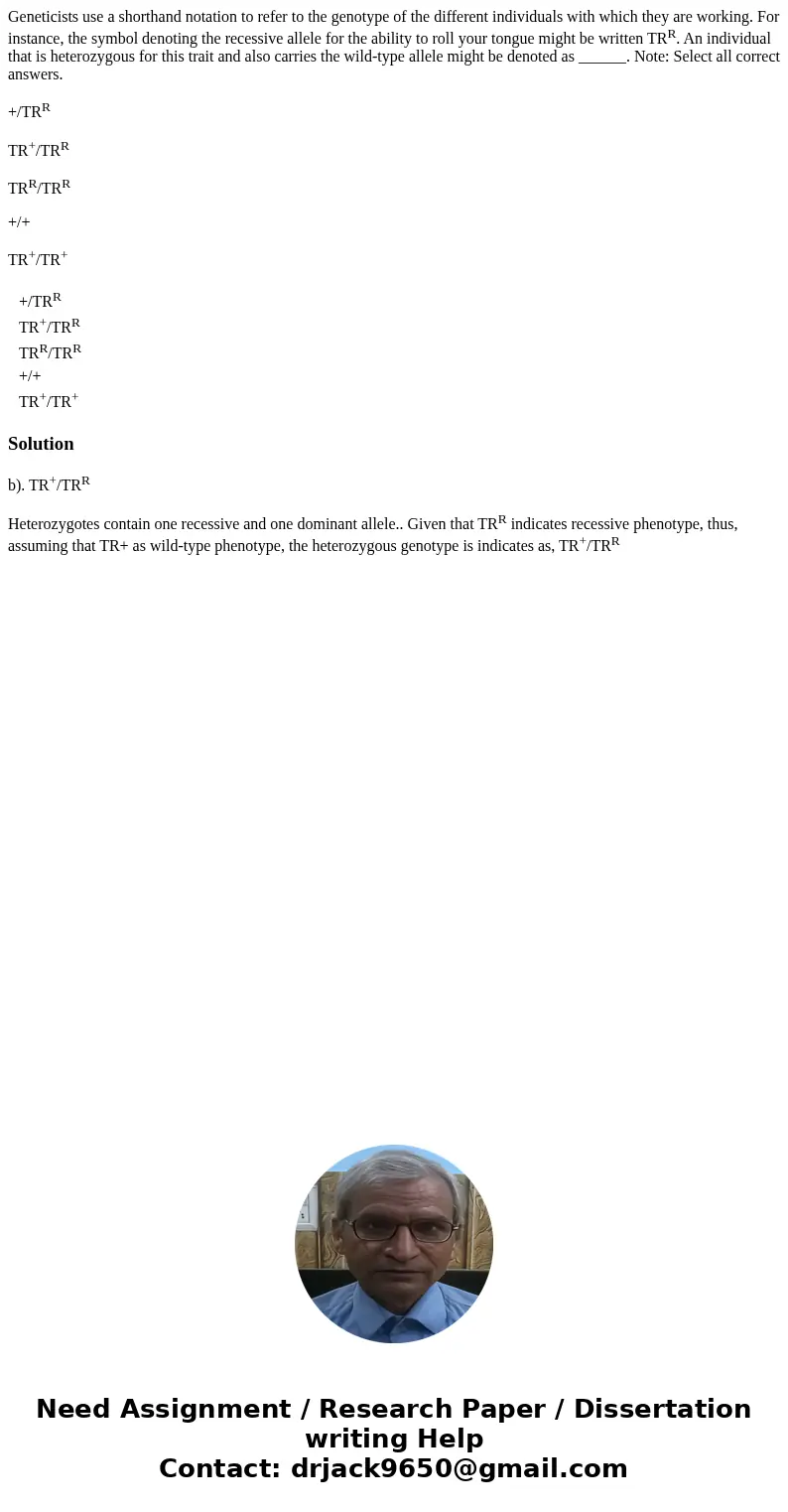 Geneticists use a shorthand notation to refer to the genotype of the different individuals with which they are working. For instance, the symbol denoting the re Geneticists use a shorthand notation to refer to the genotype of the different individuals with which they are working. For instance, the symbol denoting the re