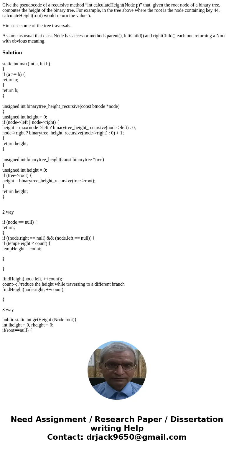 Give the pseudocode of a recursive method “int calculateHeight(Node p)” that, given the root node of a binary tree, computes the height of the binary tree. For 