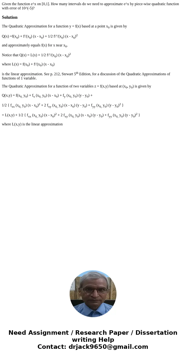 Given the function e^x on [0,1]. How many intervals do we need to approximate e^x by piece-wise quadratic function with error of 10^(-5)?SolutionThe Quadratic A