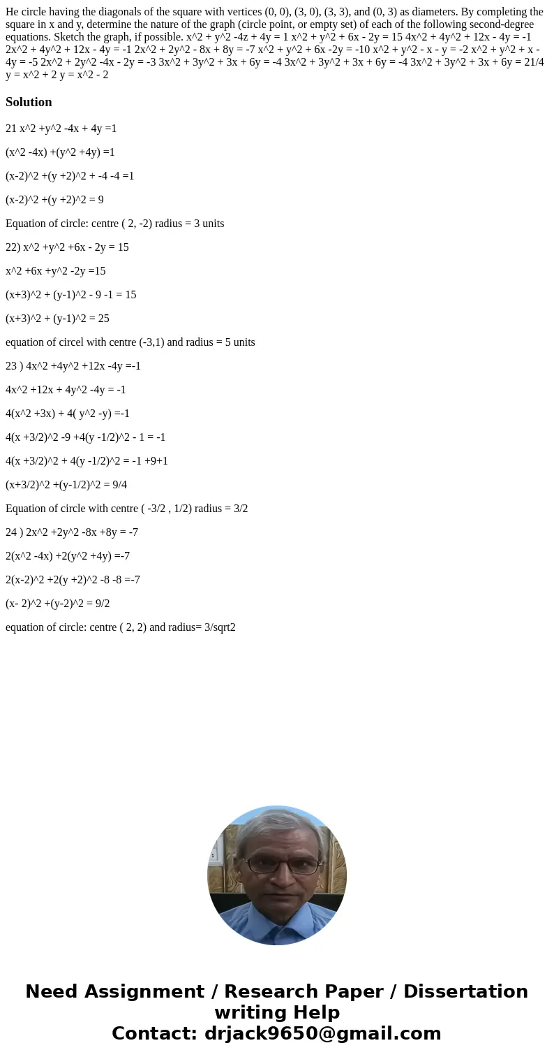 He circle having the diagonals of the square with vertices (0, 0), (3, 0), (3, 3), and (0, 3) as diameters. By completing the square in x and y, determine the   He circle having the diagonals of the square with vertices (0, 0), (3, 0), (3, 3), and (0, 3) as diameters. By completing the square in x and y, determine the