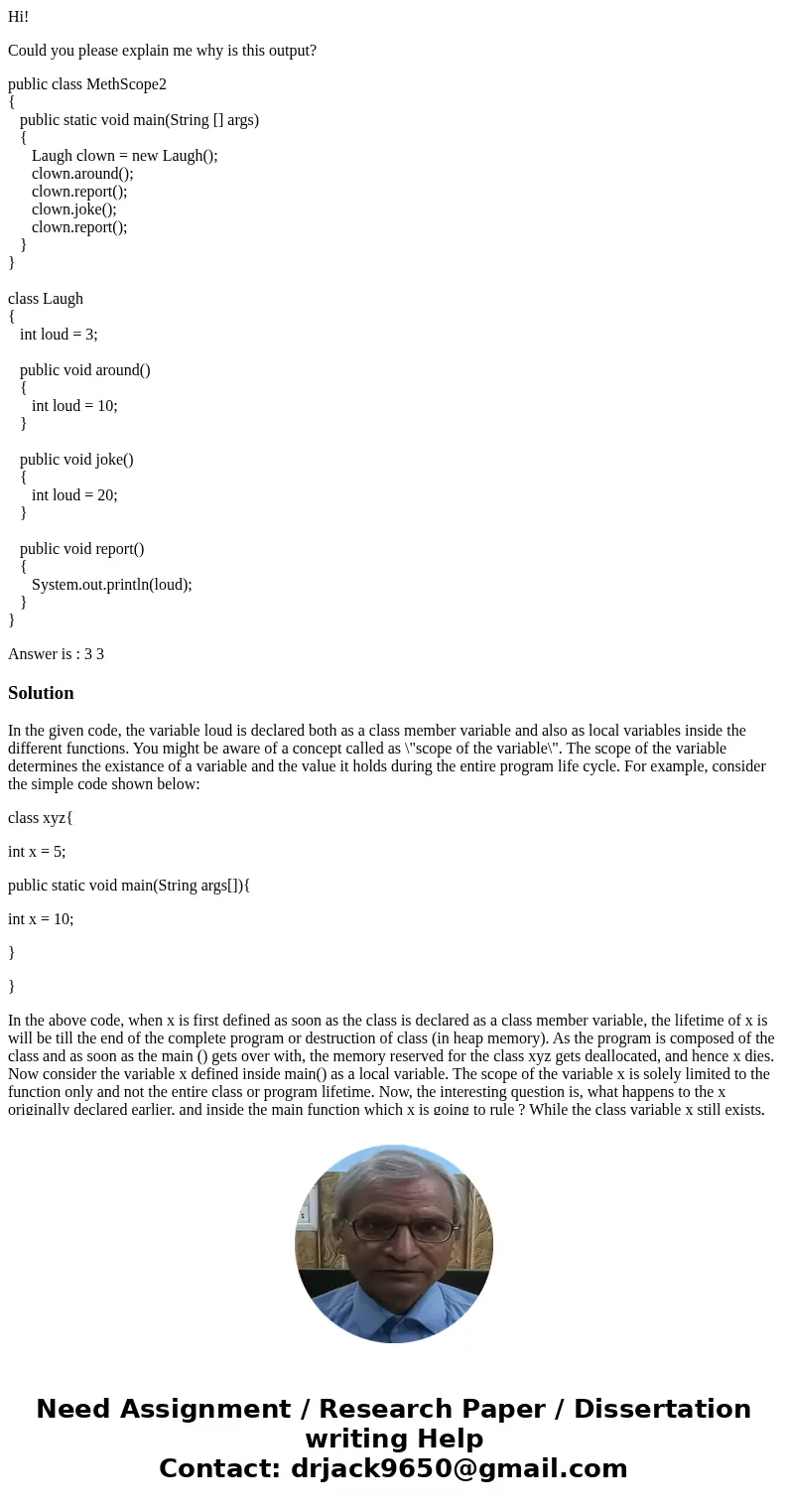 Hi! Could you please explain me why is this output? public class MethScope2 { public static void main(String [] args) { Laugh clown = new Laugh(); clown.around(