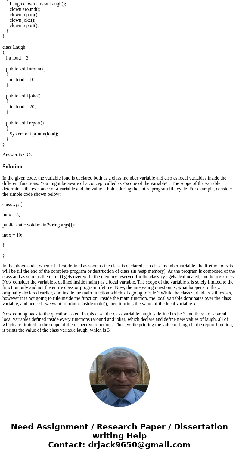 Hi! Could you please explain me why is this output? public class MethScope2 { public static void main(String [] args) { Laugh clown = new Laugh(); clown.around(