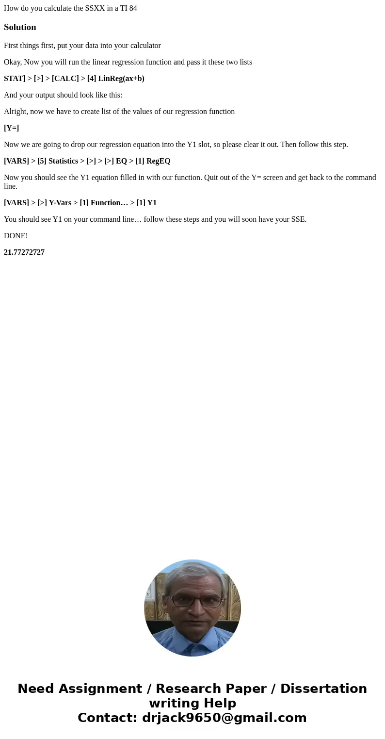 How do you calculate the SSXX in a TI 84SolutionFirst things first, put your data into your calculator Okay, Now you will run the linear regression function and How do you calculate the SSXX in a TI 84SolutionFirst things first, put your data into your calculator Okay, Now you will run the linear regression function and