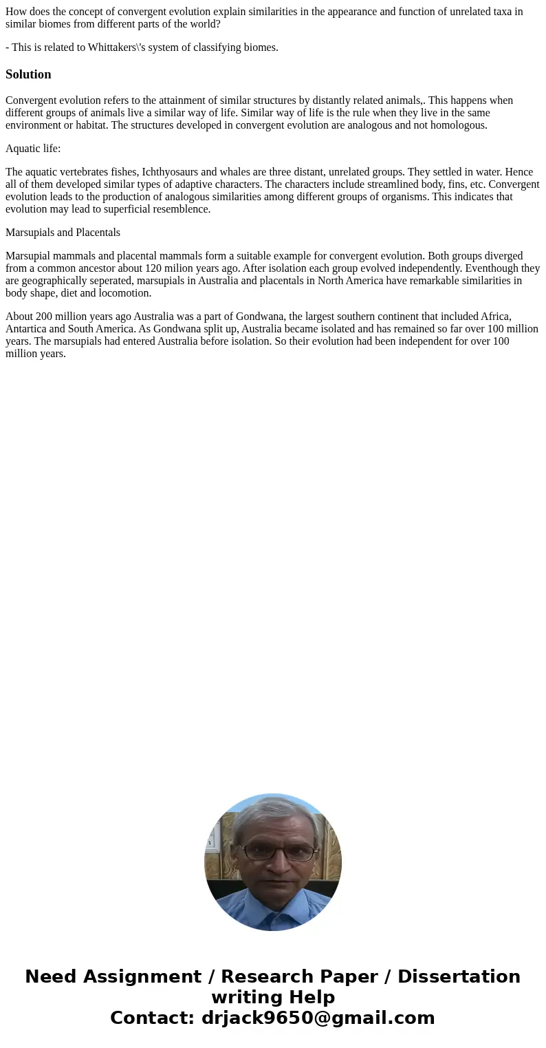 How does the concept of convergent evolution explain similarities in the appearance and function of unrelated taxa in similar biomes from different parts of the How does the concept of convergent evolution explain similarities in the appearance and function of unrelated taxa in similar biomes from different parts of the
