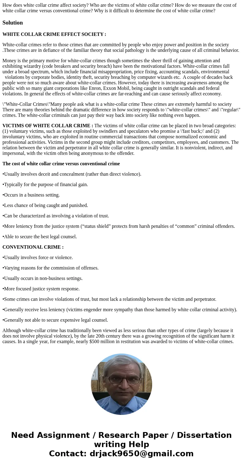 How does white collar crime affect society? Who are the victims of white collar crime? How do we measure the cost of white collar crime versus conventional crim How does white collar crime affect society? Who are the victims of white collar crime? How do we measure the cost of white collar crime versus conventional crim