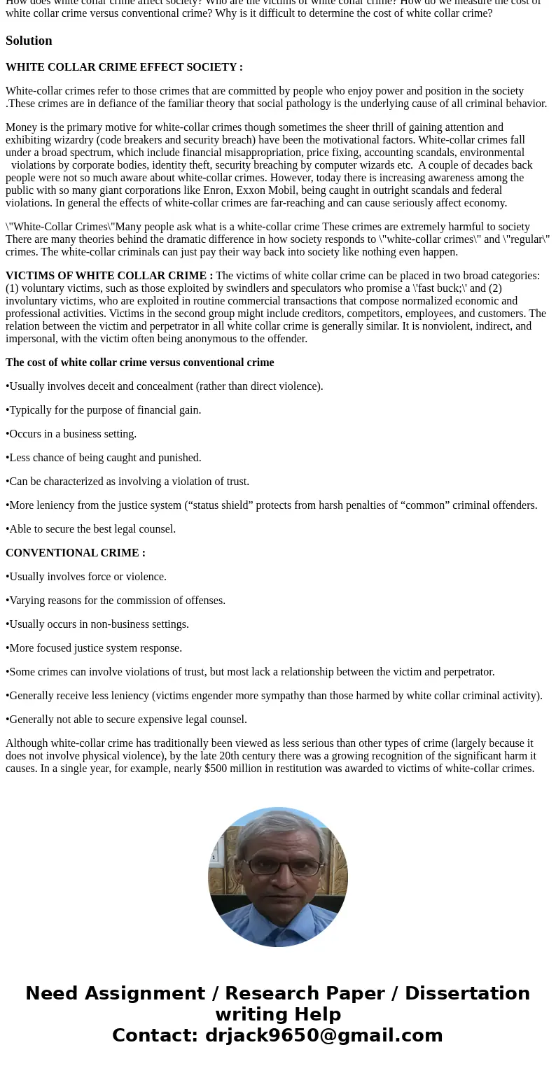 How does white collar crime affect society? Who are the victims of white collar crime? How do we measure the cost of white collar crime versus conventional crim How does white collar crime affect society? Who are the victims of white collar crime? How do we measure the cost of white collar crime versus conventional crim