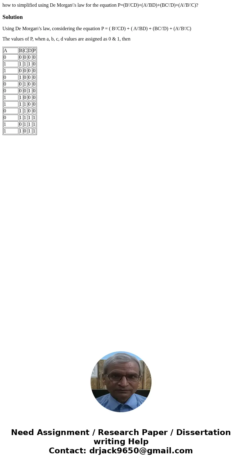 how to simplified using De Morgan\'s law for the equation P=(B\'CD)+(A\'BD)+(BC\'D)+(A\'B\'C)?SolutionUsing De Morgan\'s law, considering the equation P = ( B\' how to simplified using De Morgan\'s law for the equation P=(B\'CD)+(A\'BD)+(BC\'D)+(A\'B\'C)?SolutionUsing De Morgan\'s law, considering the equation P = ( B\'