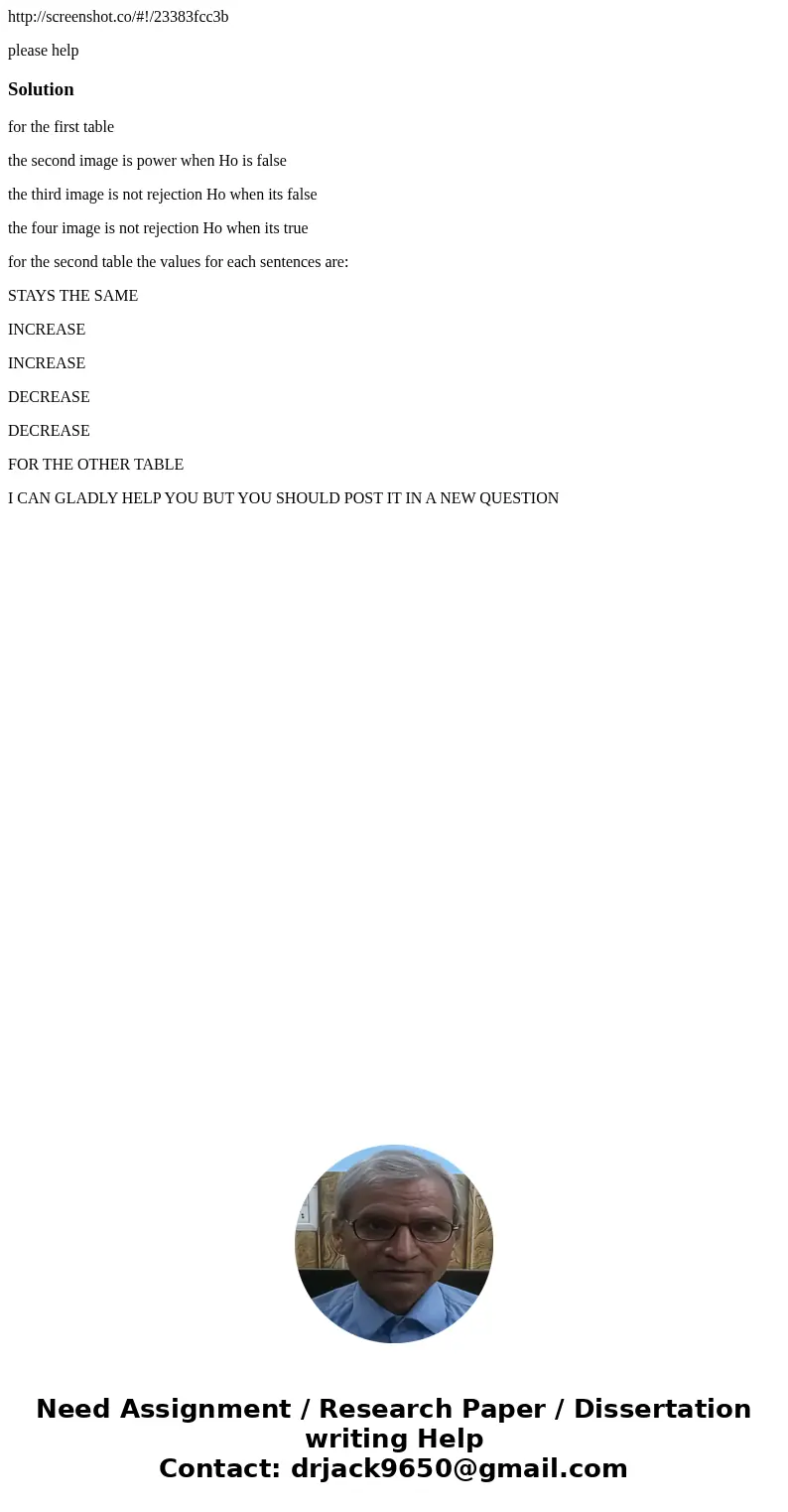 http://screenshot.co/#!/23383fcc3b please helpSolutionfor the first table the second image is power when Ho is false the third image is not rejection Ho when it