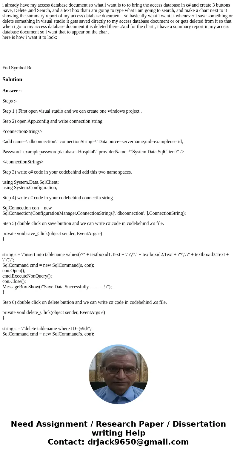 i already have my access database document so what i want is to to bring the access database in c# and create 3 buttons Save, Delete ,and Search, and a text box i already have my access database document so what i want is to to bring the access database in c# and create 3 buttons Save, Delete ,and Search, and a text box
