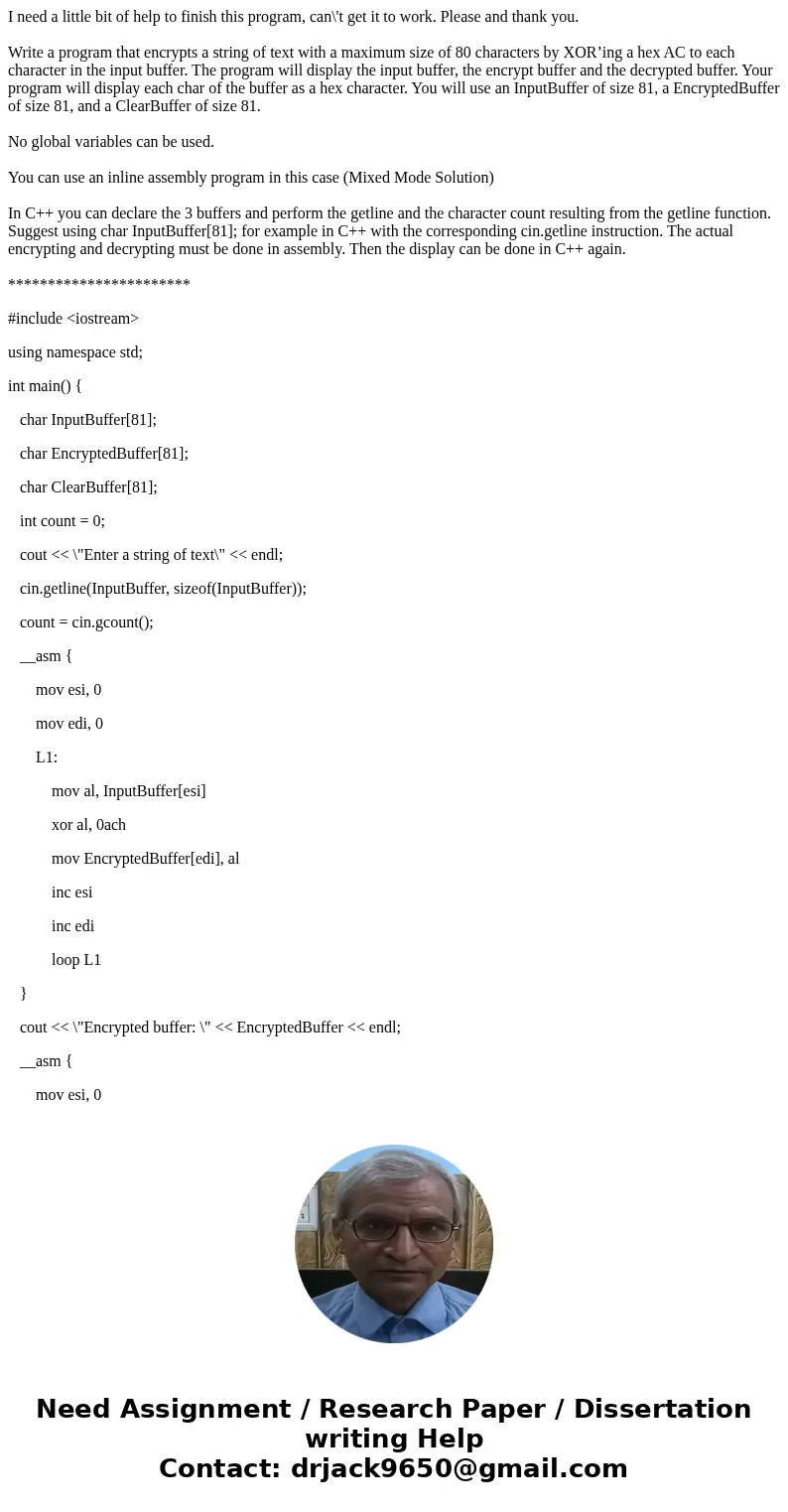 I need a little bit of help to finish this program, can\'t get it to work. Please and thank you. Write a program that encrypts a string of text with a maximum s I need a little bit of help to finish this program, can\'t get it to work. Please and thank you. Write a program that encrypts a string of text with a maximum s