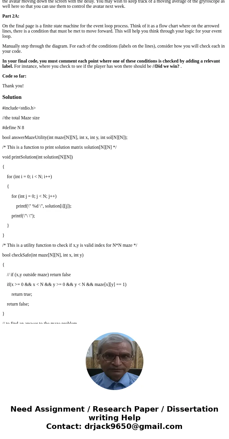 I need help with my C programing. Problem: Part 1A: Develop the Maze You will generate a random maze of characters in a two dimensional array. This will be the  I need help with my C programing. Problem: Part 1A: Develop the Maze You will generate a random maze of characters in a two dimensional array. This will be the