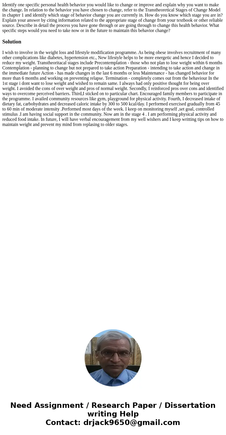 Identify one specific personal health behavior you would like to change or improve and explain why you want to make the change. In relation to the behavior you  Identify one specific personal health behavior you would like to change or improve and explain why you want to make the change. In relation to the behavior you
