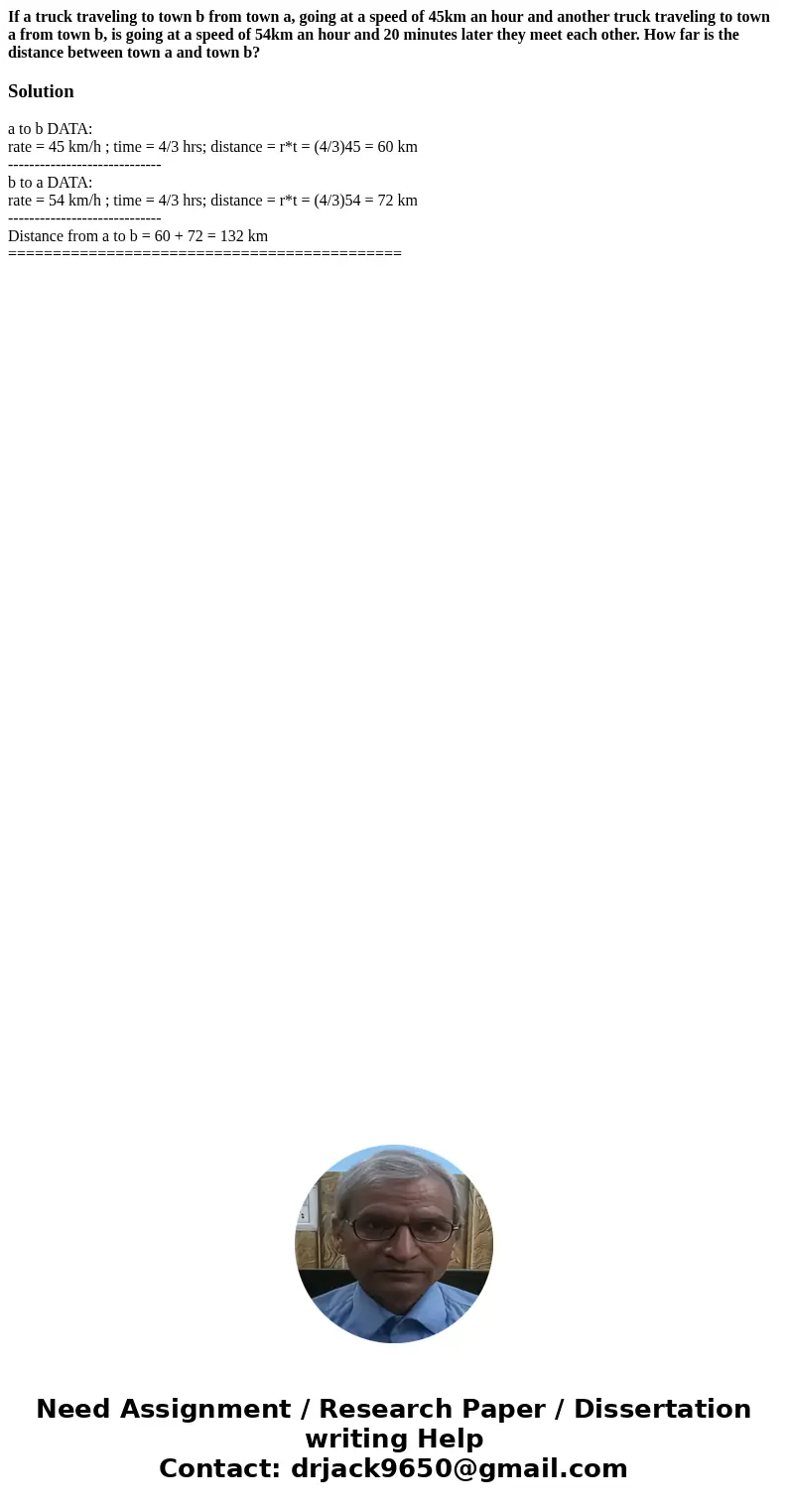 If a truck traveling to town b from town a, going at a speed of 45km an hour and another truck traveling to town a from town b, is going at a speed of 54km an h If a truck traveling to town b from town a, going at a speed of 45km an hour and another truck traveling to town a from town b, is going at a speed of 54km an h