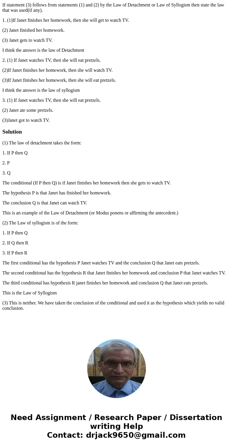 If statement (3) follows from statements (1) and (2) by the Law of Detachment or Law of Syllogism then state the law that was used(if any). 1. (1)If Janet finis If statement (3) follows from statements (1) and (2) by the Law of Detachment or Law of Syllogism then state the law that was used(if any). 1. (1)If Janet finis