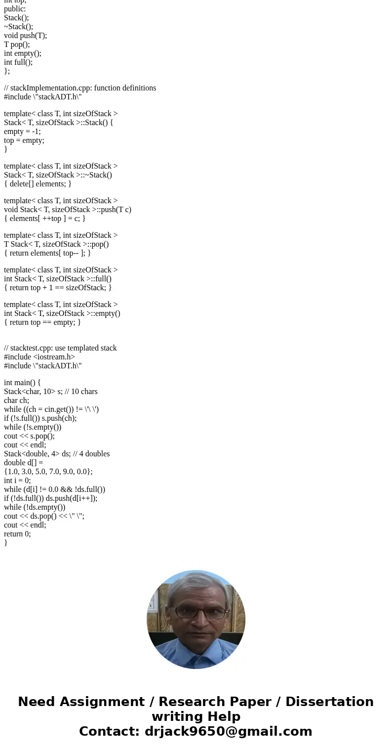 Implement in C++ please Develop a template class that includes three functions: push, pop, is Empty. Solution// stackADT.h: header file template< class T, in Implement in C++ please Develop a template class that includes three functions: push, pop, is Empty. Solution// stackADT.h: header file template< class T, in