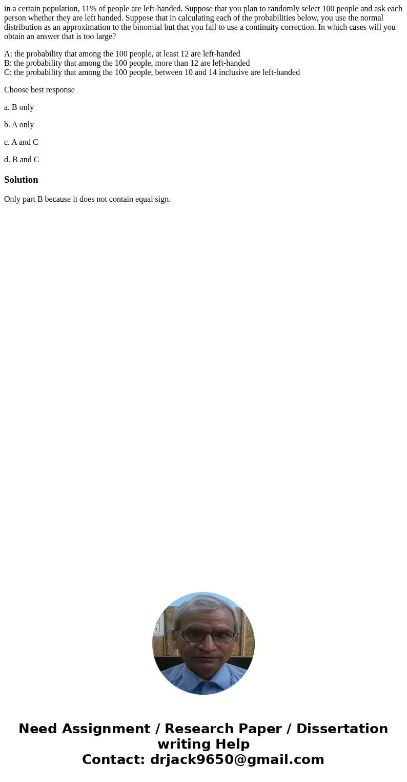 in a certain population, 11% of people are left-handed. Suppose that you plan to randomly select 100 people and ask each person whether they are left handed. Su in a certain population, 11% of people are left-handed. Suppose that you plan to randomly select 100 people and ask each person whether they are left handed. Su