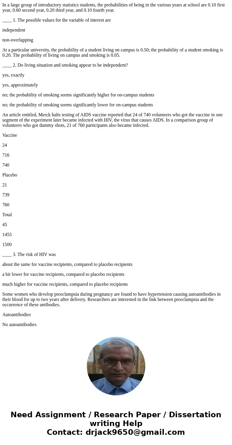 In a large group of introductory statistics students, the probabilities of being in the various years at school are 0.10 first year, 0.60 second year, 0.20 thir