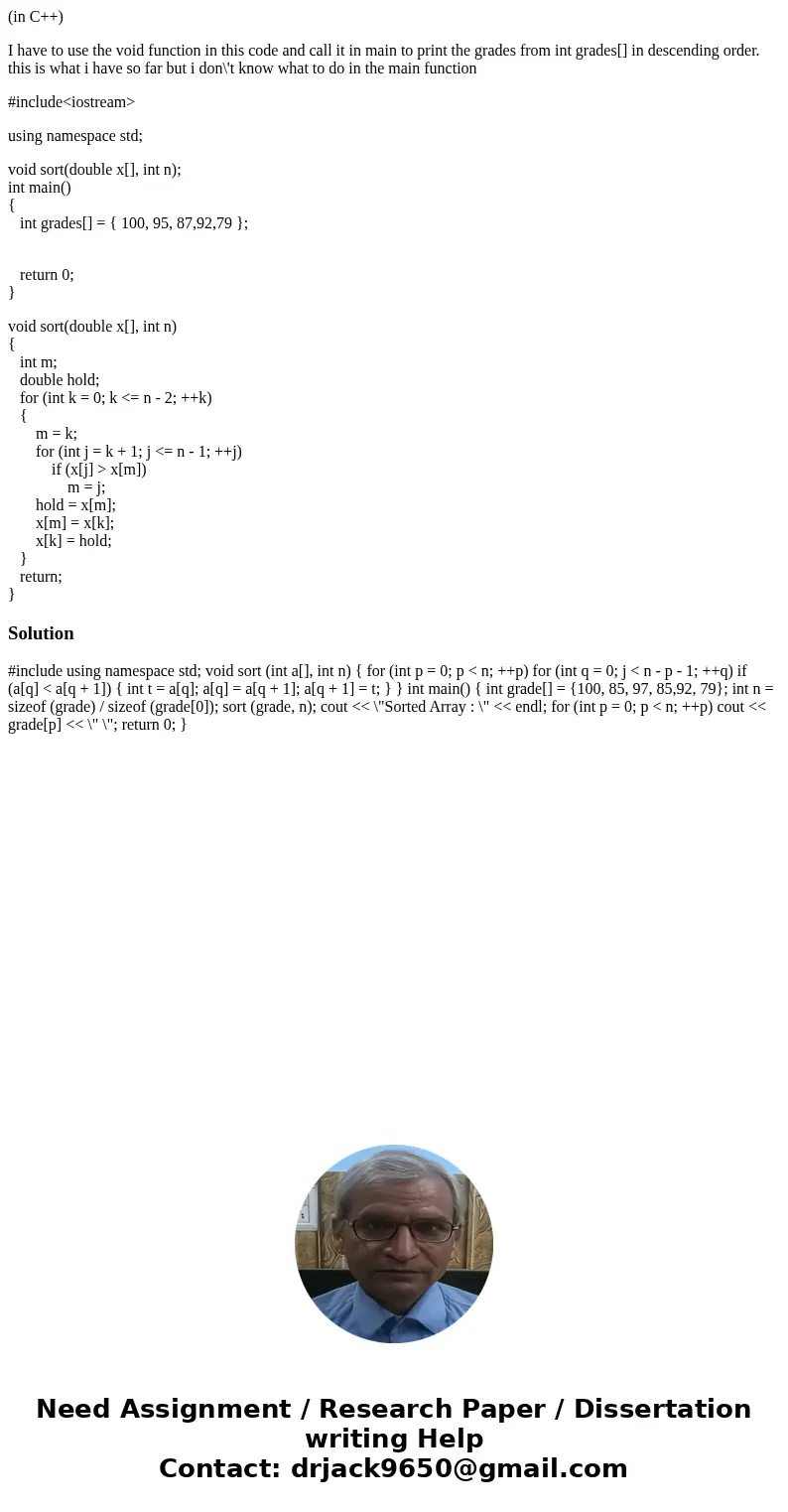 (in C++) I have to use the void function in this code and call it in main to print the grades from int grades[] in descending order. this is what i have so far 
