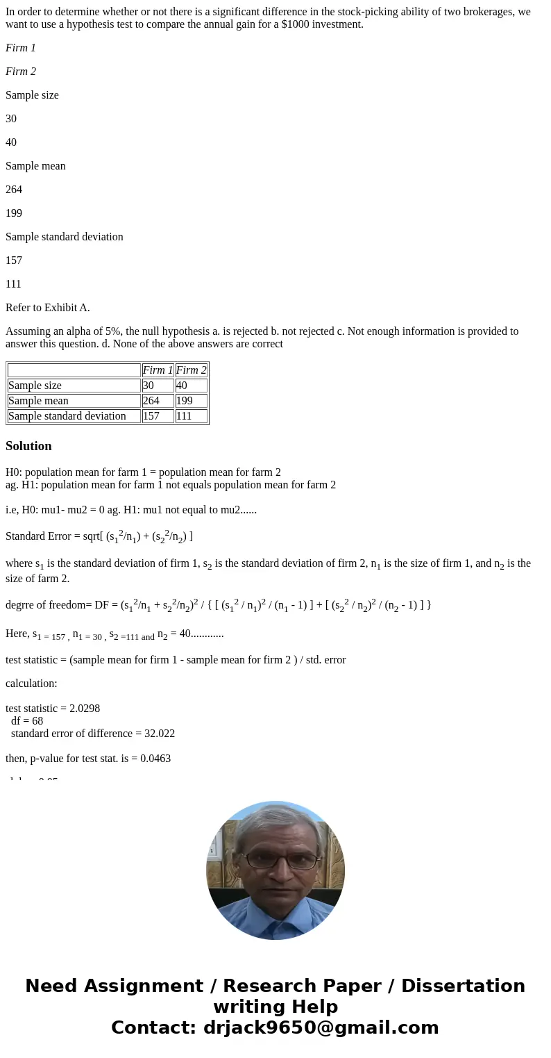 In order to determine whether or not there is a significant difference in the stock-picking ability of two brokerages, we want to use a hypothesis test to compa In order to determine whether or not there is a significant difference in the stock-picking ability of two brokerages, we want to use a hypothesis test to compa