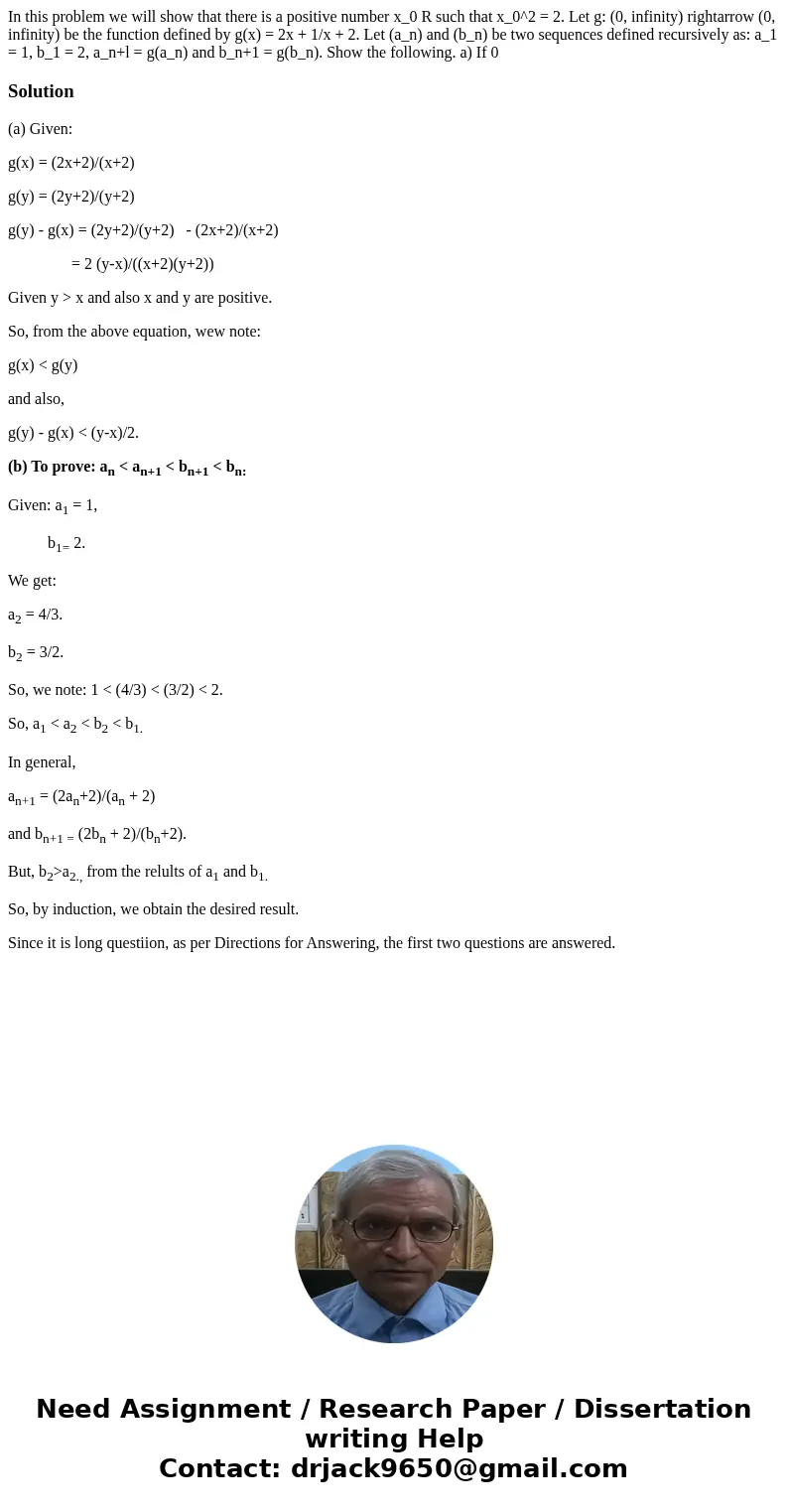 In this problem we will show that there is a positive number x_0 R such that x_0^2 = 2. Let g: (0, infinity) rightarrow (0, infinity) be the function defined b  In this problem we will show that there is a positive number x_0 R such that x_0^2 = 2. Let g: (0, infinity) rightarrow (0, infinity) be the function defined b