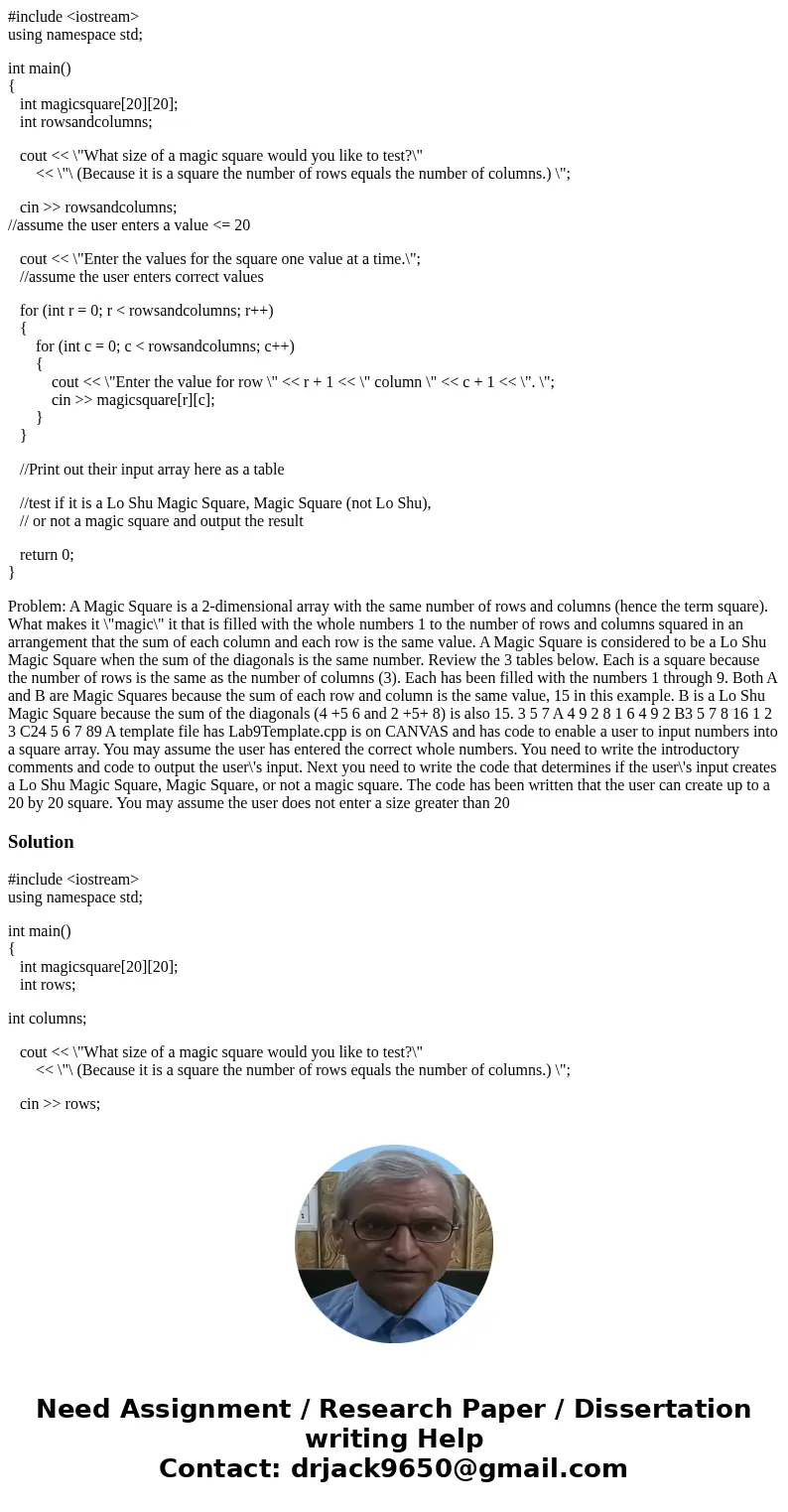 #include <iostream> using namespace std; int main() { int magicsquare[20][20]; int rowsandcolumns; cout << \