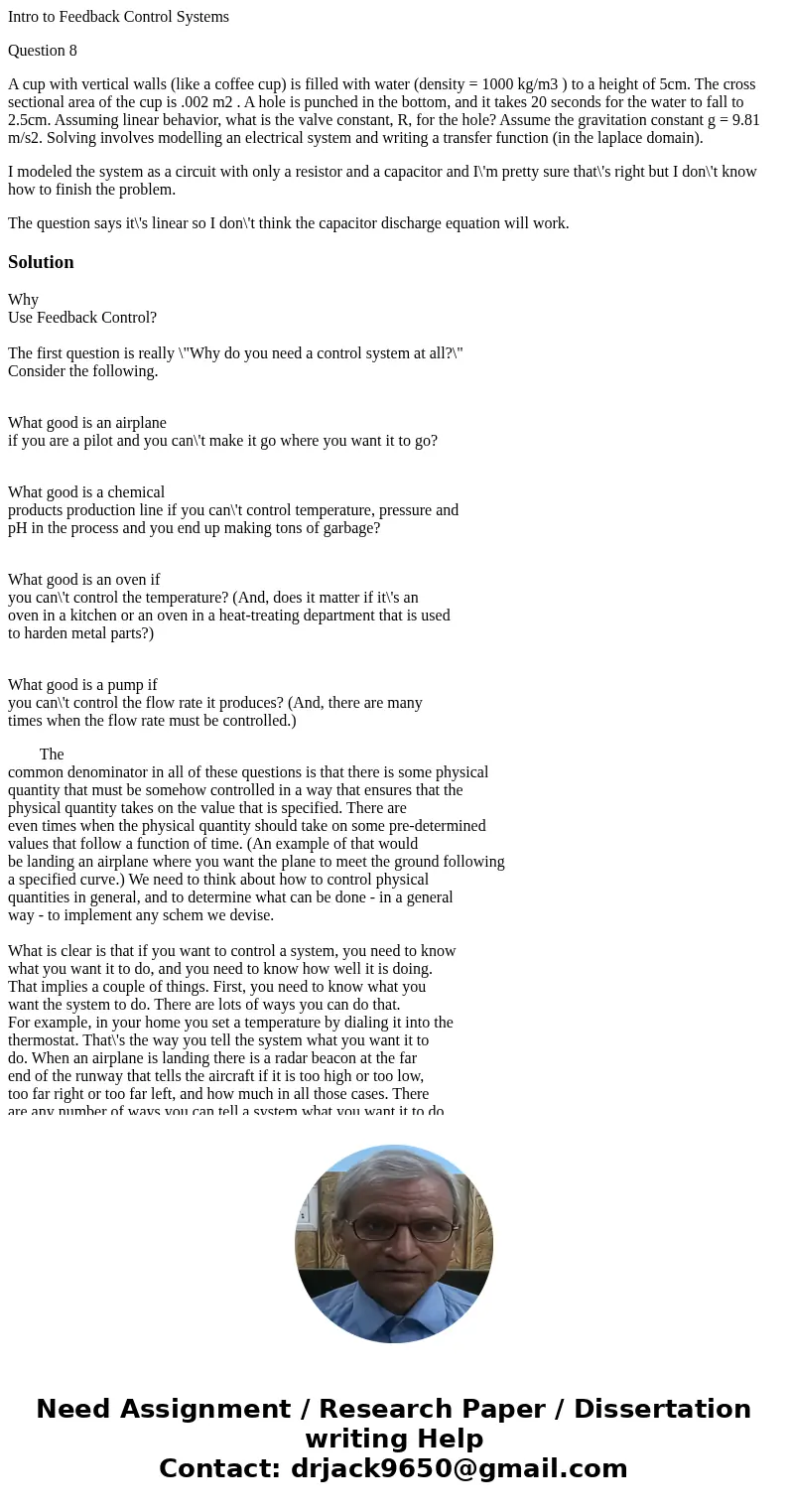 Intro to Feedback Control Systems Question 8 A cup with vertical walls (like a coffee cup) is filled with water (density = 1000 kg/m3 ) to a height of 5cm. The  Intro to Feedback Control Systems Question 8 A cup with vertical walls (like a coffee cup) is filled with water (density = 1000 kg/m3 ) to a height of 5cm. The