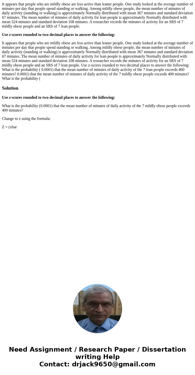 It appears that people who are mildly obese are less active than leaner people. One study looked at the average number of minutes per day that people spend stan It appears that people who are mildly obese are less active than leaner people. One study looked at the average number of minutes per day that people spend stan