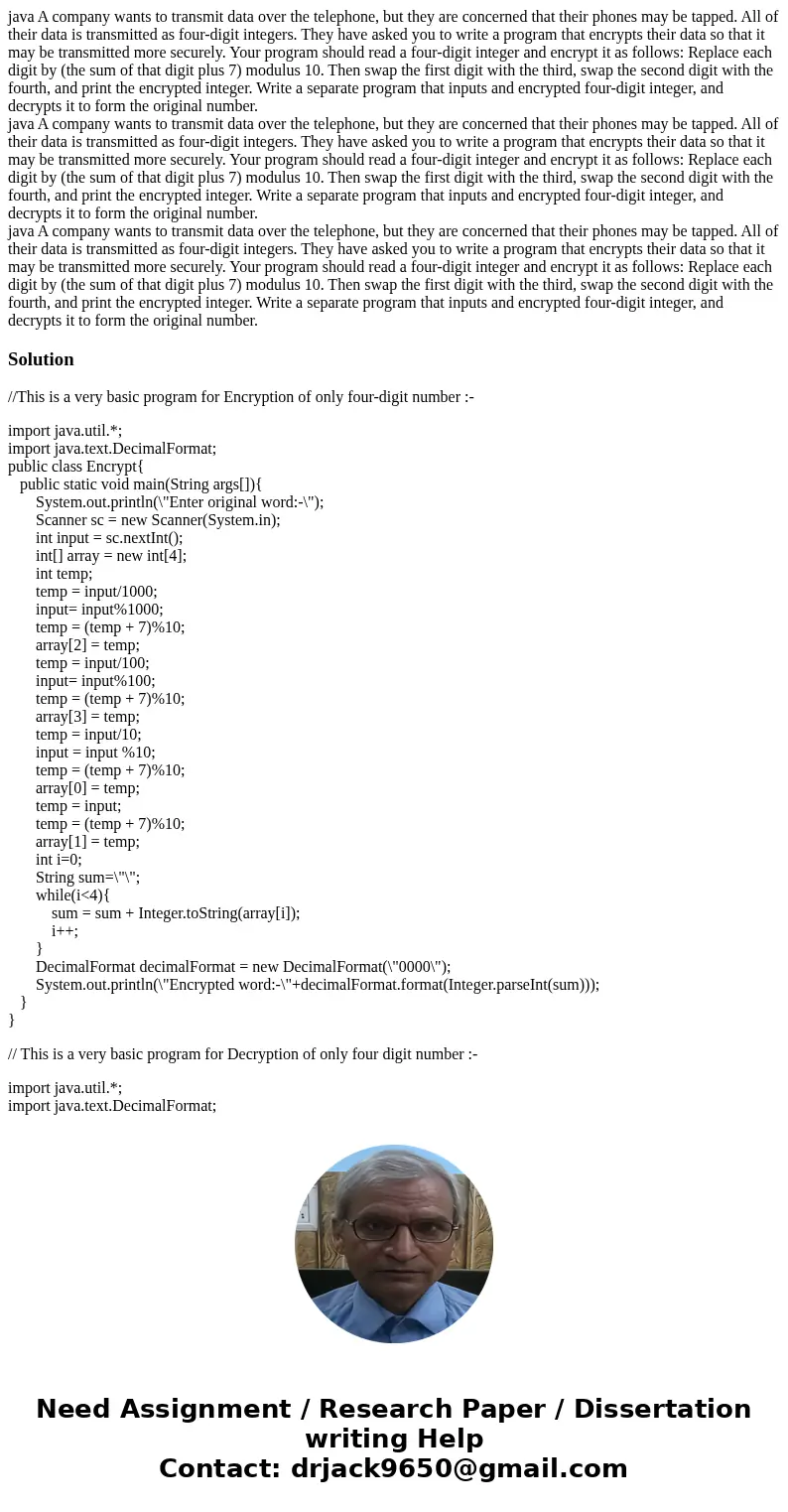 java A company wants to transmit data over the telephone, but they are concerned that their phones may be tapped. All of their data is transmitted as four-digi  java A company wants to transmit data over the telephone, but they are concerned that their phones may be tapped. All of their data is transmitted as four-digi