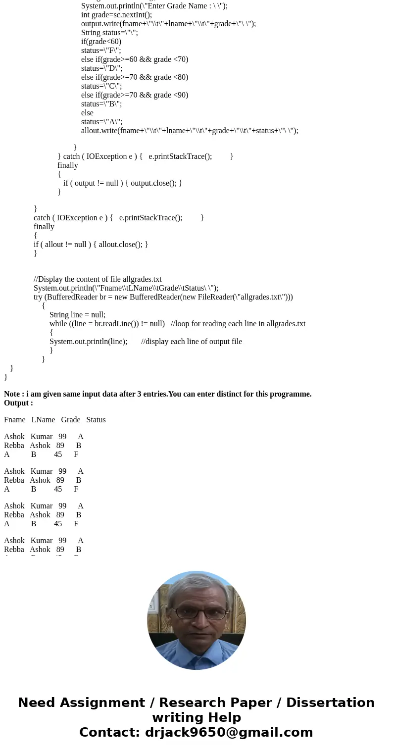 Java assignment: Write a program that creates three text files : grade1.txt, grade2.txt, grade3.txt Each contains 5 students’ names (first name, last name) and  Java assignment: Write a program that creates three text files : grade1.txt, grade2.txt, grade3.txt Each contains 5 students’ names (first name, last name) and