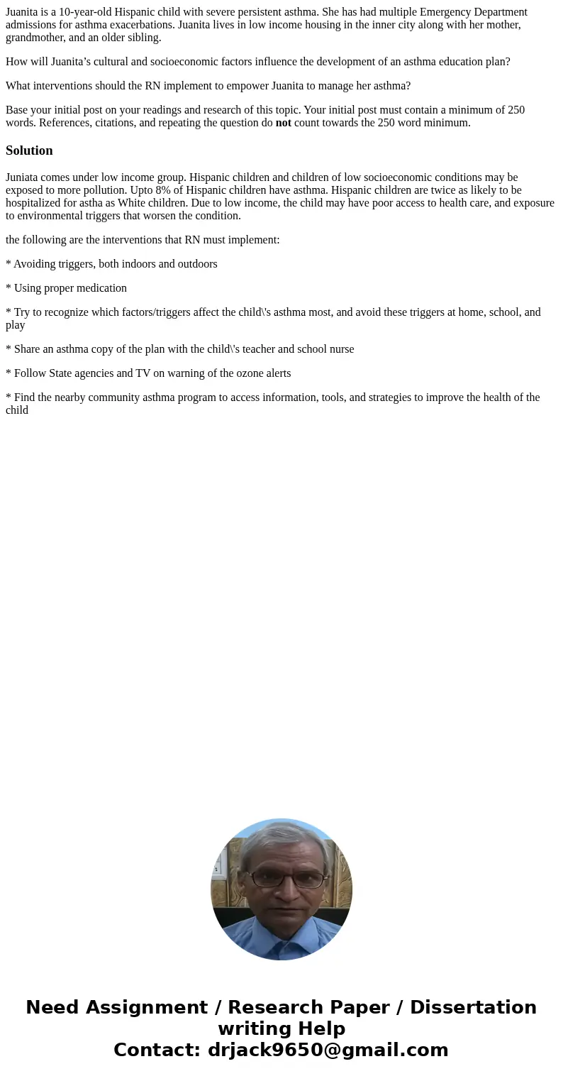 Juanita is a 10-year-old Hispanic child with severe persistent asthma. She has had multiple Emergency Department admissions for asthma exacerbations. Juanita li Juanita is a 10-year-old Hispanic child with severe persistent asthma. She has had multiple Emergency Department admissions for asthma exacerbations. Juanita li