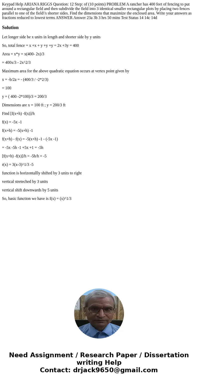  Keypad Help ARIANA RIGGS Question: 12 Step: of (10 points) PROBLEM A rancher has 400 feet of fencing to put around a rectangular field and then subdivide the f