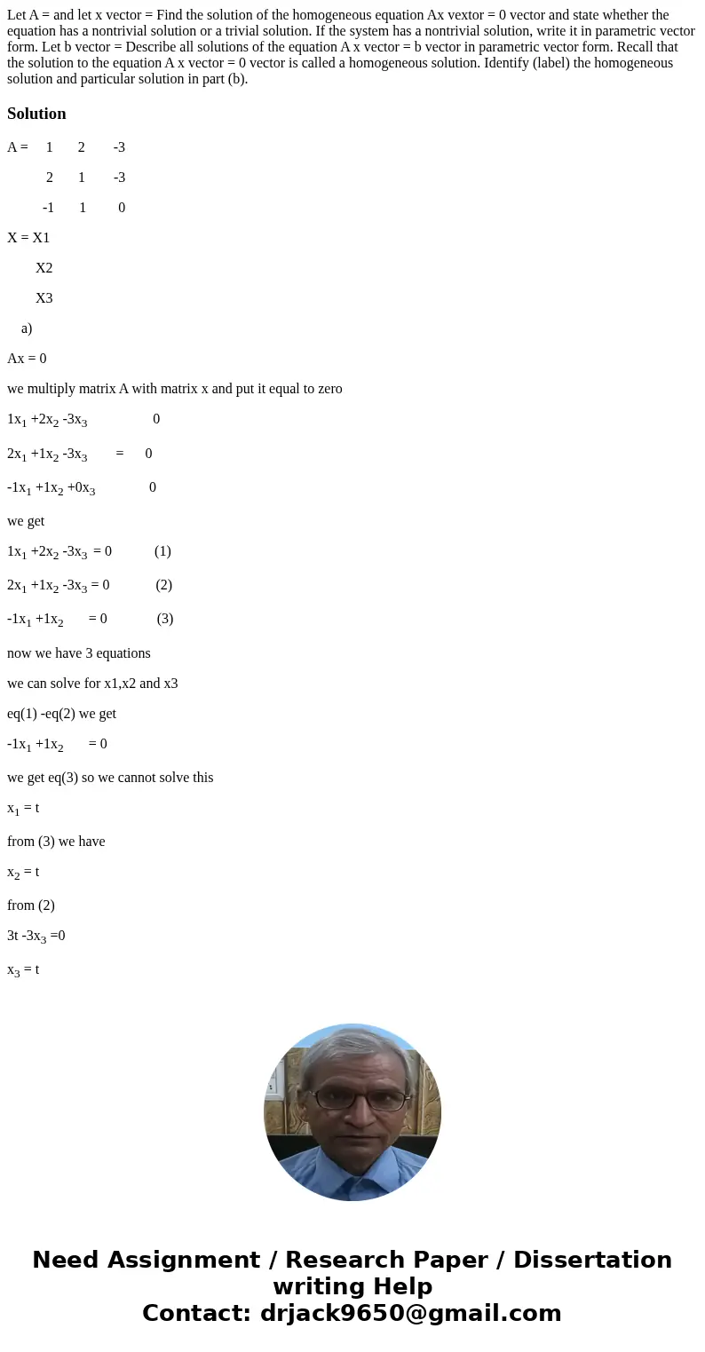 Let A = and let x vector = Find the solution of the homogeneous equation Ax vextor = 0 vector and state whether the equation has a nontrivial solution or a tri  Let A = and let x vector = Find the solution of the homogeneous equation Ax vextor = 0 vector and state whether the equation has a nontrivial solution or a tri