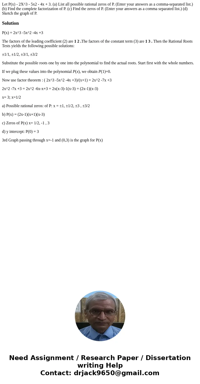  Let P(x) - 2X^3 - 5x2 - 4x + 3. (a) List all possible rational zeros of P. (Enter your answers as a comma-separated list.) (b) Find the complete factorization 
