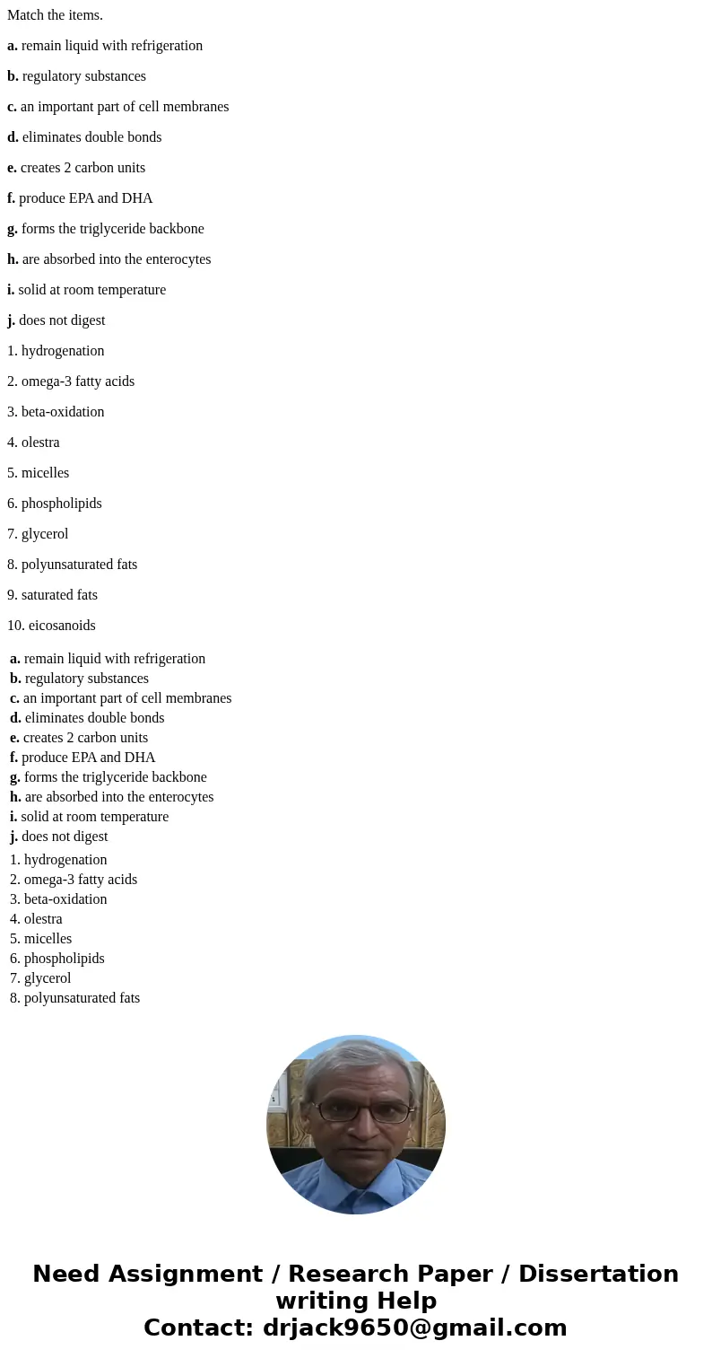 Match the items. a. remain liquid with refrigeration b. regulatory substances c. an important part of cell membranes d. eliminates double bonds e. creates 2 car