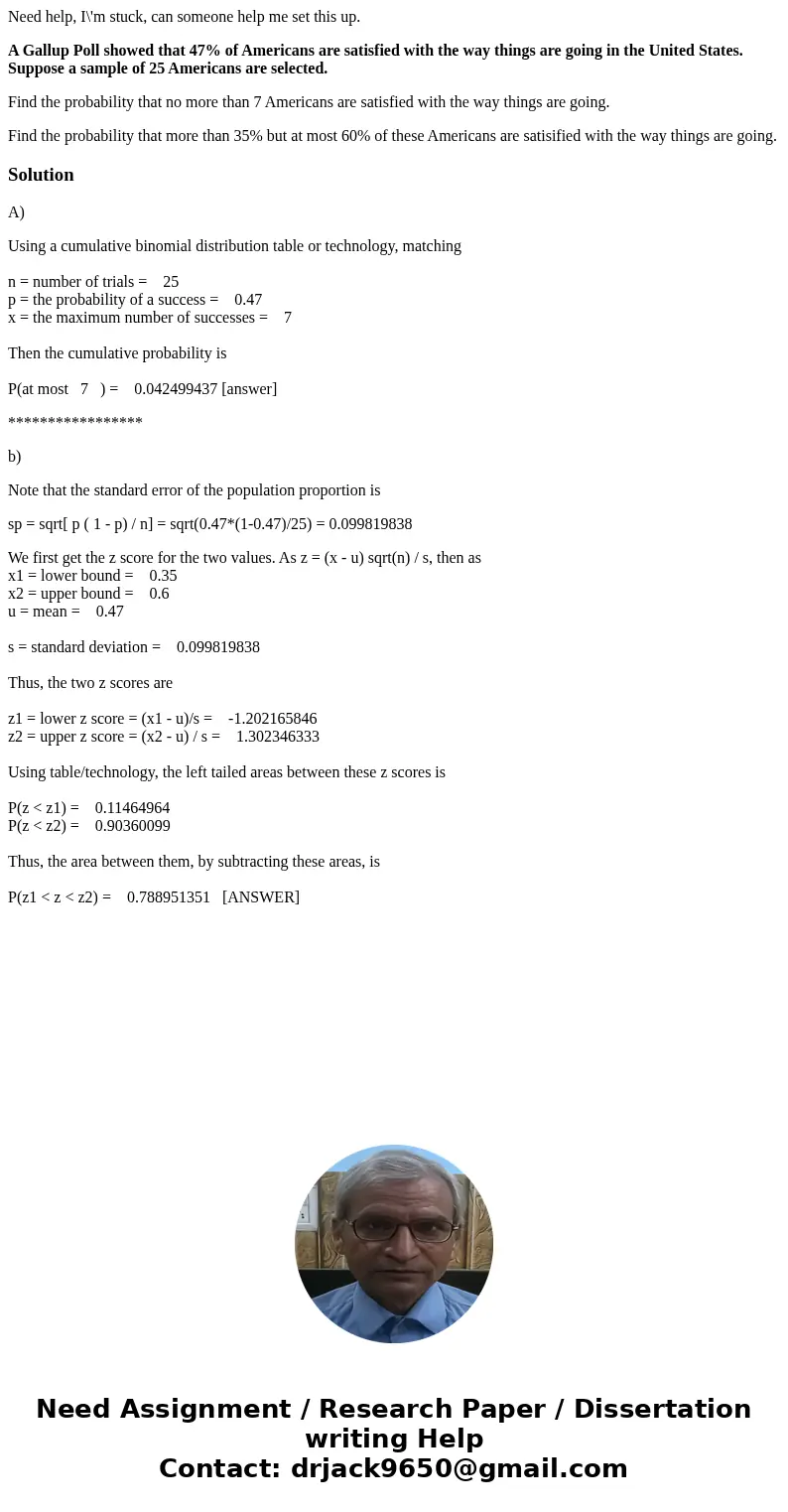 Need help, I\'m stuck, can someone help me set this up. A Gallup Poll showed that 47% of Americans are satisfied with the way things are going in the United Sta Need help, I\'m stuck, can someone help me set this up. A Gallup Poll showed that 47% of Americans are satisfied with the way things are going in the United Sta