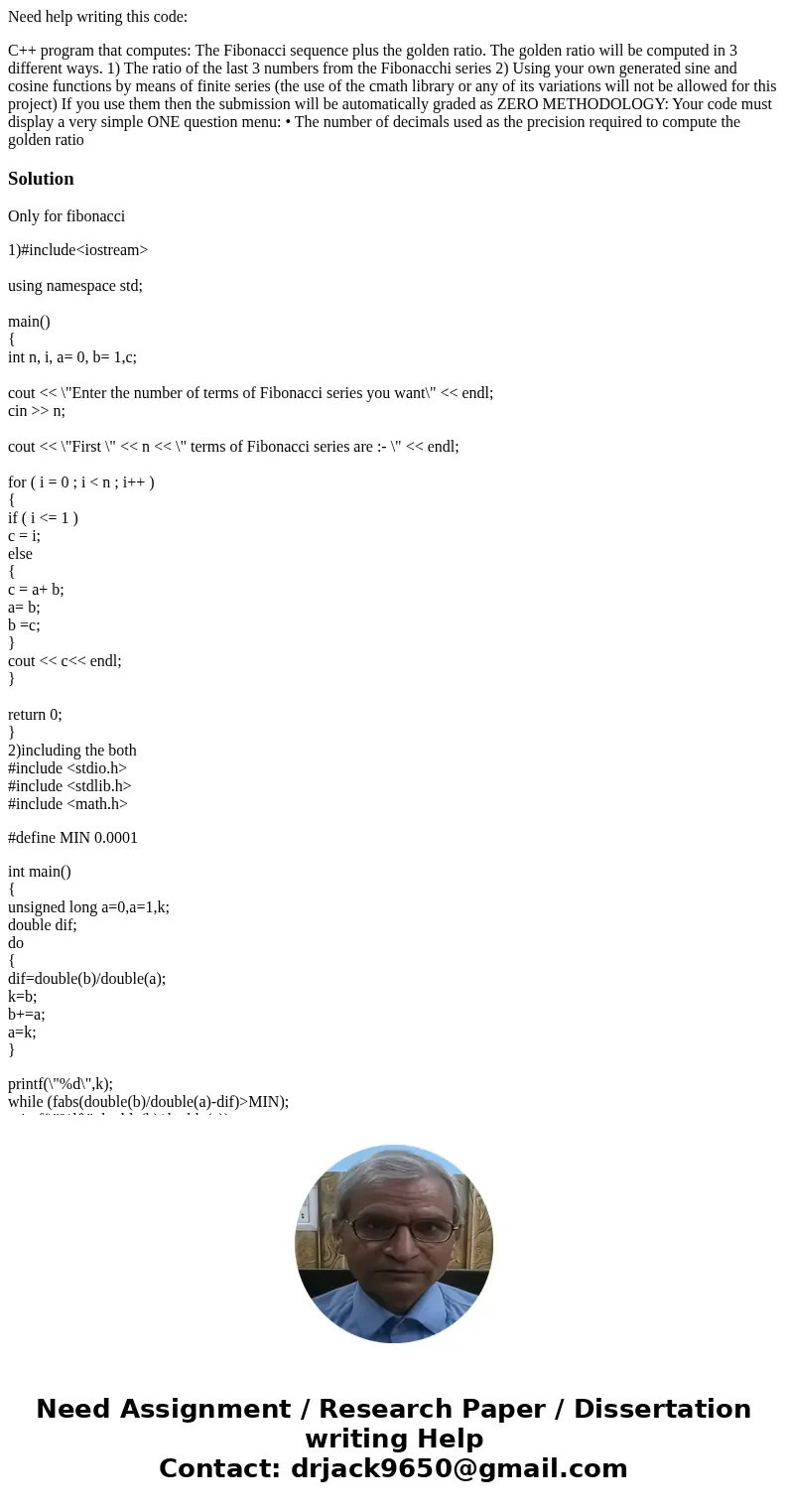 Need help writing this code: C++ program that computes: The Fibonacci sequence plus the golden ratio. The golden ratio will be computed in 3 different ways. 1)  Need help writing this code: C++ program that computes: The Fibonacci sequence plus the golden ratio. The golden ratio will be computed in 3 different ways. 1)