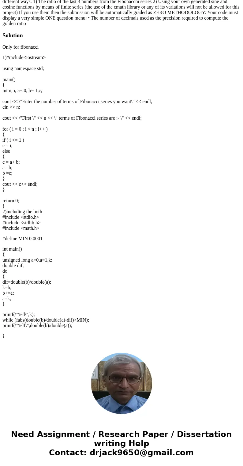 Need help writing this code: C++ program that computes: The Fibonacci sequence plus the golden ratio. The golden ratio will be computed in 3 different ways. 1)  Need help writing this code: C++ program that computes: The Fibonacci sequence plus the golden ratio. The golden ratio will be computed in 3 different ways. 1)