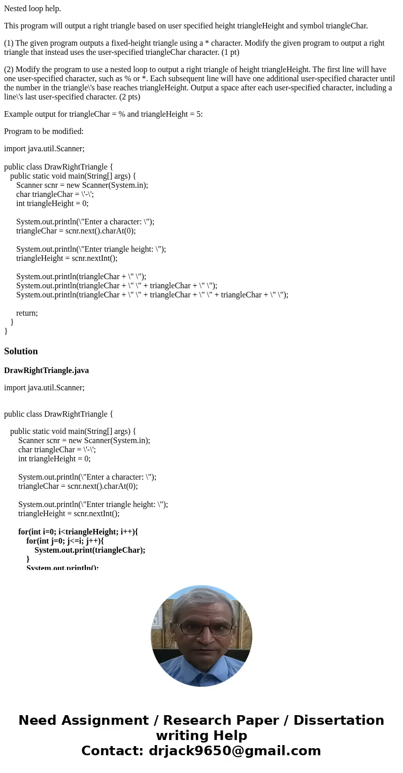 Nested loop help. This program will output a right triangle based on user specified height triangleHeight and symbol triangleChar. (1) The given program outputs